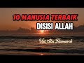 10 MANUSIA PALING BAIK KEDUDUKANNYA DISISI ALLAH _CERAMAH TERBARU |UST. ABU HUMAIROH