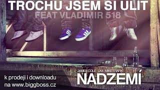 TROCHU JSEM SI ULÍT feat. VLADIMIR 518 - NADZEMÍ EP -  Mike Trafik, La4 \u0026 James Cole