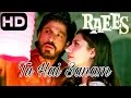 Tu Hai Sanam RAEES 2017 Full Song Arijit Singh Shahrukh Khan,Mahira Khan YouTube