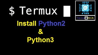 Install Python2 and Python3 in termux -- Tech8six