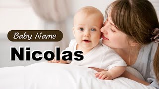 Nicolas - Boy Baby Name Meaning, Origin and Popularity