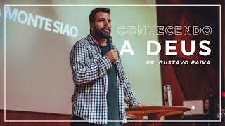 CONHECENDO A DEUS // Pr. Gustavo Paiva