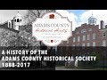 A History of the Adams County Historical Society: 1888-2017