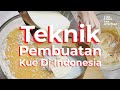 Membahas Teknik Pembuatan Kue di Indonesia! | Baking World | Tips From The Kitchen