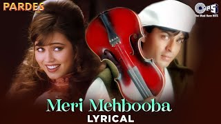 Meri Mehbooba - Lyrical | Pardes | Shah Rukh Khan, Mahima | Kumar Sanu, Alka Yagnik | 90's Love Hits