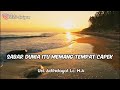 sabar dunia itu memang tempat capek