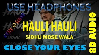 Hauli Hauli (8D AUDIO) : Sidhu Moosewala | 8d Sound | 8d Dhamaka Songs