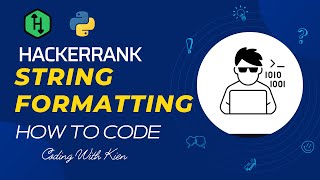 String Formatting with Python | HackerRank Challenge | Problem Solving | KienDevPro