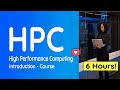 Introduction to  High Performance Computing (HPC) - Full Course: 6 Hours!