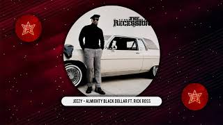 Jeezy - Almighty Black Dollar Ft. Rick Ross (The Recession 2)