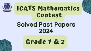 ICATS MATHEMATICS CONTEST 2024 I Grade 1 \u0026 2|Solved past papers| #maths #icats