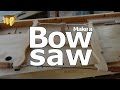 Make a Bow Saw (Frame Saw)