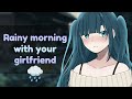 Rainy Morning With Your Girlfriend | ASMR RP (F4A) (Wholesome) (GFE) (Rain) (Domestic)