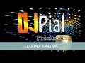 EDINHO - NÃO VÁ #DjPial