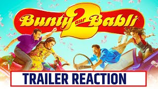 Bunty Aur Babli-2 | TRAILER REACTION | Saif Ali Khan, Rani Mukerji, Siddhant C, Sharvari