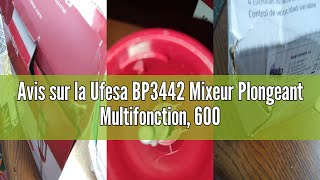 Avis sur la Ufesa BP3442 Mixeur Plongeant Multifonction, 600W, Verre Gradué Inclus, Pied Amovible, L