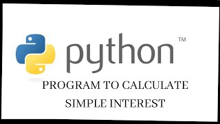 Python program to calculate simple interest , How to calculate simple interest python program