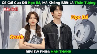 [Review Phim] Cô Gái Cua Đổ Học Bá, Mà Không Biết Là Thần Tượng | Tóm Tắt Phim Ngôn Tình