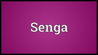 Senga Meaning