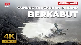 MINIM PENGLIHATAN Gunung Tangkuban Parahau, Kabupaten Bandung LEMBANG BERKABUT | #ERWALK4K