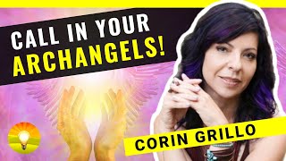 How to Call in ARCHANGELS \u0026 Get the Help YOU NEED! Angelic Therapy and Healing | Corin Grillo