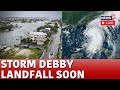 Debby Hurricane News LIVE | Florida Weather LIVE | Debby Storm To Make Landfall In Florida | N18G