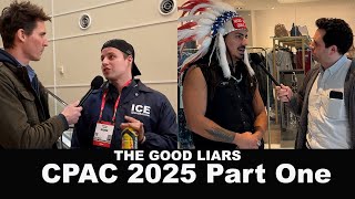 The Good Liars at CPAC 2025 - Part One