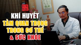 KHÍ HUYẾT - Tầm QUAN TRỌNG trong cơ thể \u0026 sức khỏe theo ĐÔNG Y | Thầy Duy