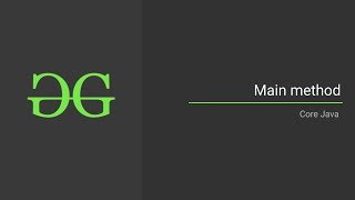 Main method | Java Programming Language | GeeksforGeeks
