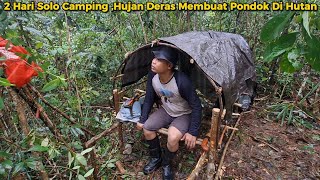 2 HARI SOLO CAMPING HUJAN DERAS MEMBUAT RUMAH PONDOK BERTAHAN HIDUP DI HUTAN KALIMANTAN