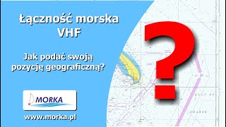 Morskie radio VHF #6 - Jak podać pozycję geograficzną przez radio?