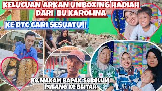 KELUCUAN ARKAN UNBOXING HADIAH DARI BU KAROLINA‼️KE DTC CARI SESUATU‼️KE MAKAM BAPAK SEBELUM PULANG