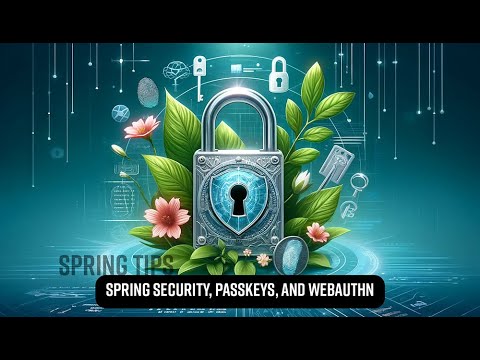Spring Tips: Spring Security, Webauthn, and Passkeys