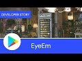 Android Developer Story: EyeEm improves user engagement through design Android Developer Story: EyeEm improves user engagement through design