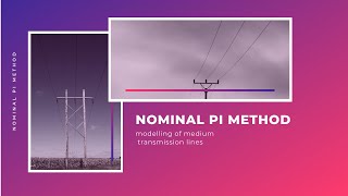 Nominal Pi Method - Modelling of Medium Transmission Lines (PGTP) Praveen raj RS