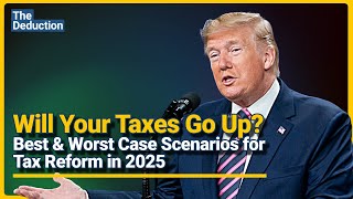 Will Your Taxes Go Up? Best- and Worst-case Scenarios for Tax Reform in 2025