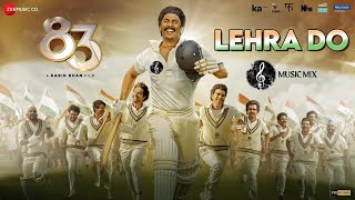 Lehra Do | 83 | Parcham Lehra Do | World Cup Movie | Kapil Dev Biopic | Lehraa Do | MusicMix Channel