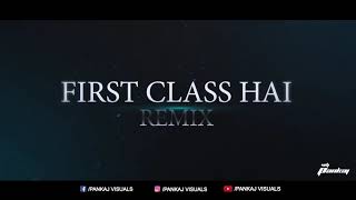 Kalank | First Class Hai |🎧 Remix By - Dj Piyu | 🎬Video Edit - Pankaj Visuals