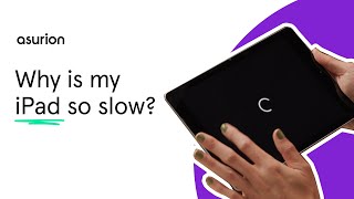 Why is my iPad so slow? | Asurion