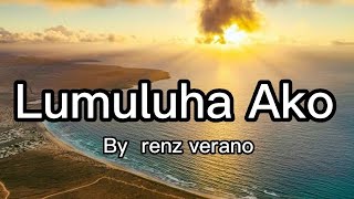 (renz verano) lumuluha ako cover nyt lumenda lyrics