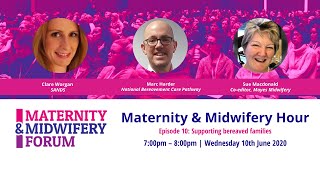 Maternity \u0026 Midwifery Hour: Supporting Bereaved Families - Clare Worgan, SANDS \u0026 Marc Harder, NBCP