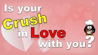 ✔ Is Your Crush In Love With You? - Personality Test