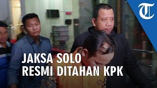 Ditahan KPK, Jaksa Kejari Solo Jalan Cepat