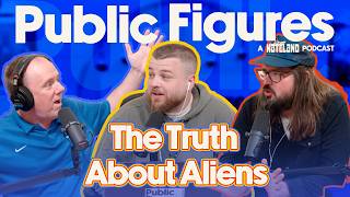The Truth About Aliens | Public Figures - A Nateland Podcast | Ep #18