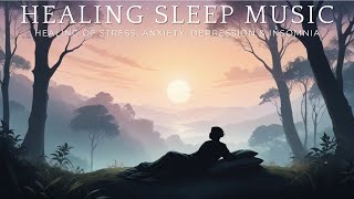 ❈ Healing Sleep Music ❈ | Healing of Stress, Anxiety, Depression, Insomnia • Sleep Music