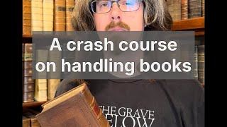 How to handle and care for rare books.