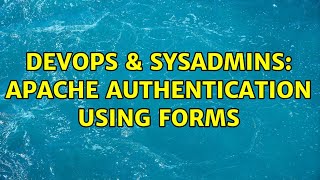 DevOps & SysAdmins: apache authentication using forms