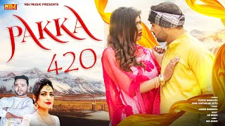Pakka 420 | Full Video | Sonika Singh | Pankaj Bandhiya | New Haryanvi Song Haryanvi 2021 #NDJ Music
