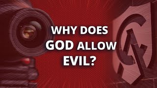 Why Does God Allow Evil?