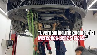 Overhauling the engine of a Mercedes-Benz S-Class